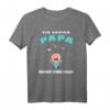 Papa braucht keinen Schlaf T-Shirt – Lustiges Vatertag Geschenk für müde Väter & frischgebackene Eltern