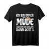 Ich Bin Immer Müde Außer Ich Schlafe Dann Geht Es - Lustiges Witziges Freizeit-Shirt mit Spruch für Partygänger & Schlafmangel-Statement
