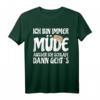 Ich Bin Immer Müde Außer Ich Schlafe Dann Geht Es - Lustiges Witziges Freizeit-Shirt mit Spruch für Partygänger & Schlafmangel-Statement