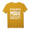 Ich Bin Immer Müde Außer Ich Schlafe Dann Geht Es - Lustiges Witziges Freizeit-Shirt mit Spruch für Partygänger & Schlafmangel-Statement