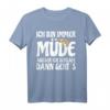 Ich Bin Immer Müde Außer Ich Schlafe Dann Geht Es - Lustiges Witziges Freizeit-Shirt mit Spruch für Partygänger & Schlafmangel-Statement