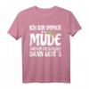 Ich Bin Immer Müde Außer Ich Schlafe Dann Geht Es - Lustiges Witziges Freizeit-Shirt mit Spruch für Partygänger & Schlafmangel-Statement