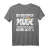 Ich Bin Immer Müde Außer Ich Schlafe Dann Geht Es - Lustiges Witziges Freizeit-Shirt mit Spruch für Partygänger & Schlafmangel-Statement