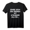 Einer Von Uns Beiden Ist Schlauer Als Du - Lustiges Ironie T-Shirt für kluge und humorvolle Menschen