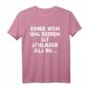 Einer Von Uns Beiden Ist Schlauer Als Du - Lustiges Ironie T-Shirt für kluge und humorvolle Menschen