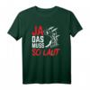 Ja Das Muss So Laut Schlagzeuger Drummer T-Shirt – Lustiges Musik Motiv für Konzerte & Bandmitglieder