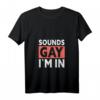 Damen Sounds Gay I'm In - Schwul LGBTQ T-Shirt mit V-Ausschnitt, leichtes und klassisch geschnittenes Supporter-Shirt
