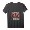 Damen Sounds Gay I'm In - Schwul LGBTQ T-Shirt mit V-Ausschnitt, leichtes und klassisch geschnittenes Supporter-Shirt