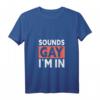 Damen Sounds Gay I'm In - Schwul LGBTQ T-Shirt mit V-Ausschnitt, leichtes und klassisch geschnittenes Supporter-Shirt