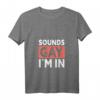 Damen Sounds Gay I'm In - Schwul LGBTQ T-Shirt mit V-Ausschnitt, leichtes und klassisch geschnittenes Supporter-Shirt