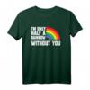 Ich bin nur ein halber Regenbogen ohne dich - LGBT Pride T-Shirt für Valentinstag, Schwule, Gay Rights & Menschenrechtsaktivisten