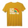 Ich bin nur ein halber Regenbogen ohne dich - LGBT Pride T-Shirt für Valentinstag, Schwule, Gay Rights & Menschenrechtsaktivisten