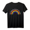 Gay Pride Monat LGBT Schwul Regenbogen Spruch Geschenk - Klassisches T-Shirt zur Unterstützung der LGBTQ+ Gemeinschaft