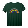 Gay Pride Monat LGBT Schwul Regenbogen Spruch Geschenk - Klassisches T-Shirt zur Unterstützung der LGBTQ+ Gemeinschaft