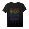World Larger Problems Spruch T-Shirt für Schwule, Lesben & LGBT - Stolz zeigen, Support ausdrücken