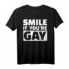 Smile if you're gay T-Shirt - Lustiges LGBTQ+ Statement Shirt für Lesben, Schwule & Supporter