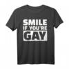 Smile if you're gay T-Shirt - Lustiges LGBTQ+ Statement Shirt für Lesben, Schwule & Supporter