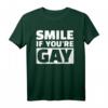 Smile if you're gay T-Shirt - Lustiges LGBTQ+ Statement Shirt für Lesben, Schwule & Supporter