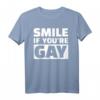 Smile if you're gay T-Shirt - Lustiges LGBTQ+ Statement Shirt für Lesben, Schwule & Supporter