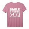 Smile if you're gay T-Shirt - Lustiges LGBTQ+ Statement Shirt für Lesben, Schwule & Supporter