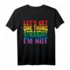 Lass uns eine Sache klarstellen Ich bin nicht schwul Rainbow T-Shirt – Support & Pride Design für LGBTQ+ Liebhaber, perfekt als Geschenk für Freunde & Familie
