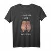 I Love You Like No Otter - Lustiges und Süßes Otter Spruch T-Shirt für Tierliebhaber, Geschenk zum Muttertag & Valentinstag