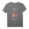 I Love You Like No Otter - Lustiges und Süßes Otter Spruch T-Shirt für Tierliebhaber, Geschenk zum Muttertag & Valentinstag
