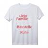 Liebe meine Familie brauche manchmal Ruhe Baustellen Fam T-Shirt - Humorvolles Shirt für Eltern, Geburtstag & Weihnachten Geschenkidee