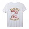 Support Your Local Bartender T-Shirt – Lustiges Geschenk für Barkeeper, Bar-Frauen & -Männer zu Weihnachten & Geburtstag