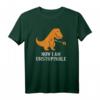 T-Rex ist unaufhaltbar T-Shirt - Lustiges Dinosaurier T-Shirt mit kurzen Armen für Dinosaurier-Fans und Jurassic Begeisterte
