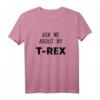 Ask me about my T-Rex T-Shirt – Lustiges Dinosaurier Geschenk für Frau, Mann, Jugendliche, Oma, Opa, Tante & Onkel