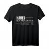 Haben Ist Besser Als Brauchen T-Shirt - Lustiges Spruchdesign für Humorvolle und Lebensmottos