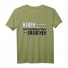 Haben Ist Besser Als Brauchen T-Shirt - Lustiges Spruchdesign für Humorvolle und Lebensmottos