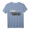 Haben Ist Besser Als Brauchen T-Shirt - Lustiges Spruchdesign für Humorvolle und Lebensmottos