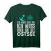 Ich Muss Gar Nichts, Ich Muss Nur An Die Ostsee T-Shirt – Witziges Küstenoutfit für Strandurlaub & Ostsee-Liebhaber