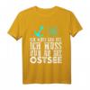 Ich Muss Gar Nichts, Ich Muss Nur An Die Ostsee T-Shirt – Witziges Küstenoutfit für Strandurlaub & Ostsee-Liebhaber
