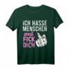 Ich Hasse Menschen Weil Fick Dich - Lustiges Provokantes Festival T-Shirt für Männer und Frauen mit ironischem Spruch