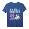 Ich Hasse Menschen Weil Fick Dich - Lustiges Provokantes Festival T-Shirt für Männer und Frauen mit ironischem Spruch