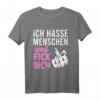 Ich Hasse Menschen Weil Fick Dich - Lustiges Provokantes Festival T-Shirt für Männer und Frauen mit ironischem Spruch