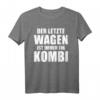 Der letzte Wagen ist immer ein Kombi schwarzer Humor T-Shirt – Makaber, zynisch und perfekt für Partys & Feste