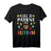 Please Be Patient I Have Autism T-Shirt – Bewusstseins- und Unterstützungs-Shirt für Autismus Awareness Monat & Liebe zeigen