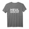 HEUL DOCH lustiges witziges Spruch Spaß T-Shirt - Perfektes Geschenk für Freunde, Familie und Kollegen