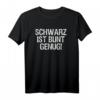 Schwarz ist Bunt genug T-Shirt - Lustiges Statement für Metal, Gothic, Emo Fans, perfekt als Geschenk für Geburtstag, Vatertag & Muttertag