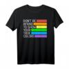 Don't Be Afraid To Show Your True Colors Gay Pride T-Shirt – Stolz, Selbstakzeptanz & Unterstützung für LGBTQ+ & CSD
