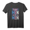 Trans Men Are Real Men - Lustiges Regenbogen Transgender T-Shirt für LGBT Support & Pride
