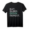 Eat Sleep Drive Repeat T-Shirt - Cooles Fahrer T-Shirt für LKW-, Taxi- und Road Trip Fahrer, Perfektes Geschenk für Fahrer und Reisefans