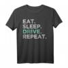 Eat Sleep Drive Repeat T-Shirt - Cooles Fahrer T-Shirt für LKW-, Taxi- und Road Trip Fahrer, Perfektes Geschenk für Fahrer und Reisefans