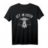 Get In Loser Alien UFO T-Shirt - Lustiges Area 51 Space Fan Outfit für Conspiracy, Meme & Sci-Fi Fans, perfekt für Events & Geschenke