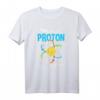 Think Like A Proton And Stay Positive - Lustiges Science Nerd T-Shirt für Wissenschaftler, Lehrer & Chemie-Fans als Geschenk