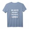 Ab Heute Beginnt ein Neues Leben T-Shirt – Motivationsgeschenk für Neustart, Hochzeit, Prüfung & Lebensenergie feiern
